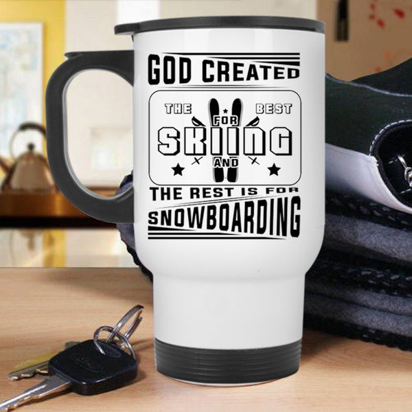 The Rest Is For Snowboarding Travel Mug, God Created The Best For Skiing Mug