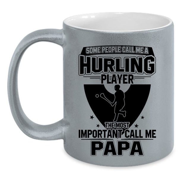 The Most Important Call Me Papa Coffee Mug, Call Me A Hurling Player Accent Mug