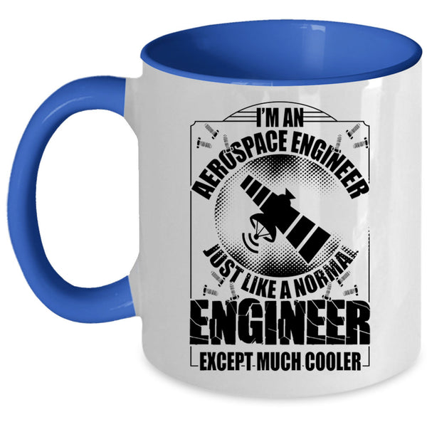 Cool Engineer Coffee Mug, I'm An Aerospace Engineer Accent Mug
