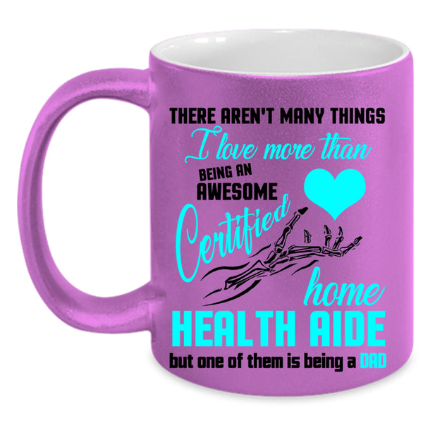 Being A Dad Coffee Mug, Being A Certified Home Health Aide Accent Mug