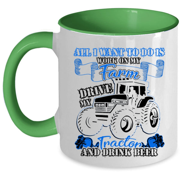 Drive My Tractor And Drink Beer Coffee Mug, I Work On My Farm Accent Mug
