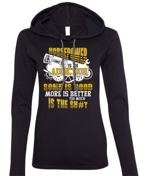 Horsepower Is An Addiction T Shirt, Being A Mechanic T Shirt (Anvil Ladies Ringspun Hooded)