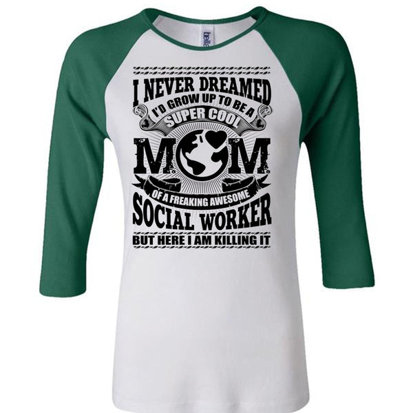 I'd Grow Up To Be A Cool Mom T Shirt, Social Worker T Shirt, Awesome T-Shirts