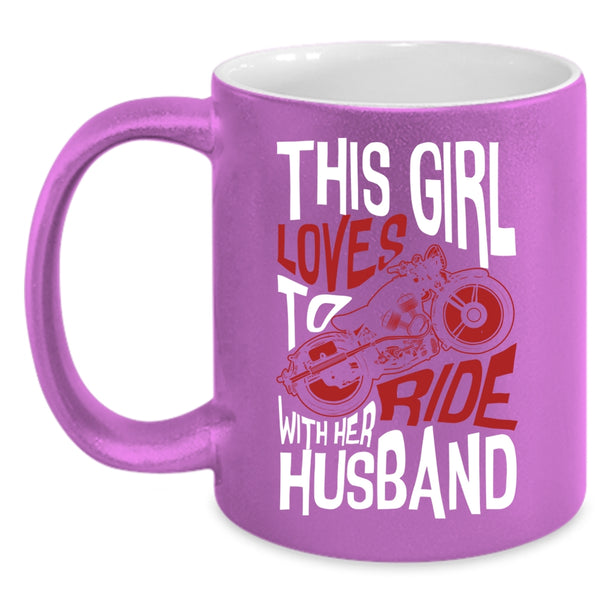 This Girl Loves To Ride With Her Husband Coffee Mug, Cute Loves Coffee Cup