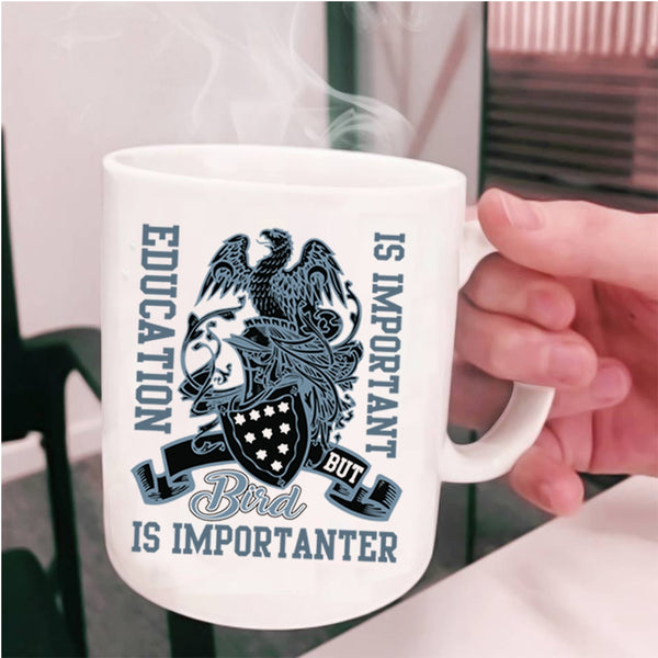 Bird Is Importanter Coffee Mug, Education Is important Cup