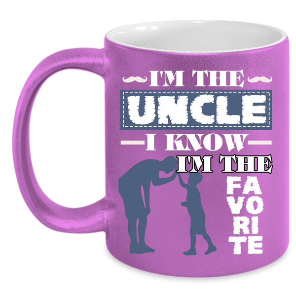 I'm The Uncle Coffee Mug, I Know I'm The Favorite Coffee Cup