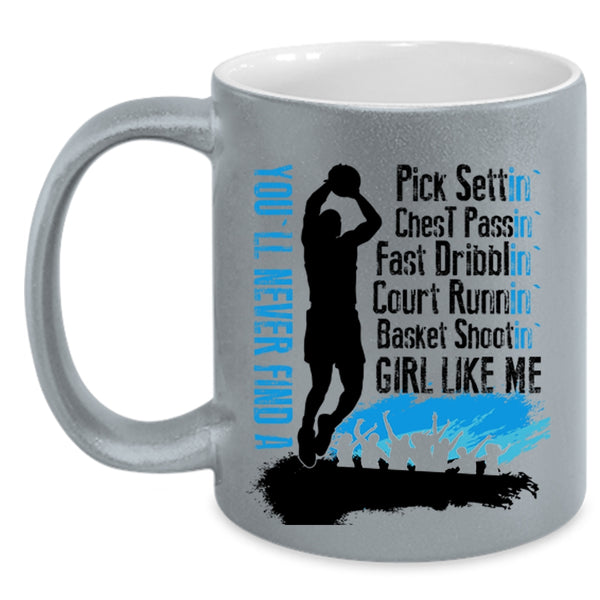 Cool Girls Coffee Mug, You'll Never Find A Basket Shooting Girl Like Me Accent Mug