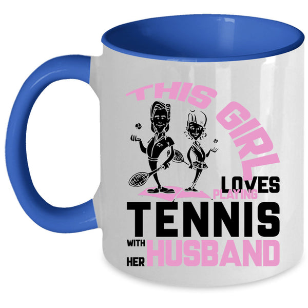 Funny Coffee Mug, This Girl Loves Playing Tennis With Her Husband Accent Mug