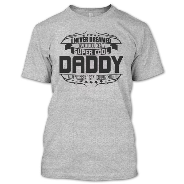 Cool Daddy T Shirt, Gift For Dad T Shirt
