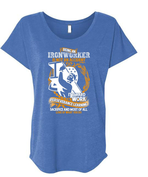 Ironworker Is Not An Accident T Shirt, It Is Hard Work T Shirt, Cool Shirt (Ladies' Triblend Dolman Sleeve)