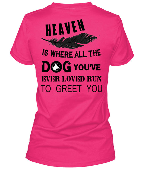 Heaven Is Where All The Dog T Shirt, Favorite T Shirt