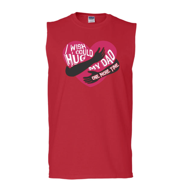 I Wish I Could Hug My Dad T Shirt, Hug My Dad One More Time Tank Top (Men's Cotton Sleeveless)