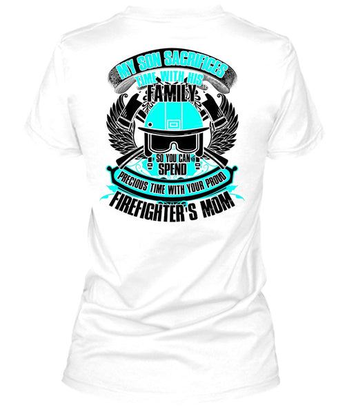My Son Sacrifices Time T Shirt, I Love Firefighter T Shirt