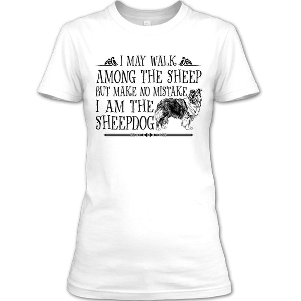 May I Walk Among The Sheep T Shirt, I Am The Sheepdog T Shirt