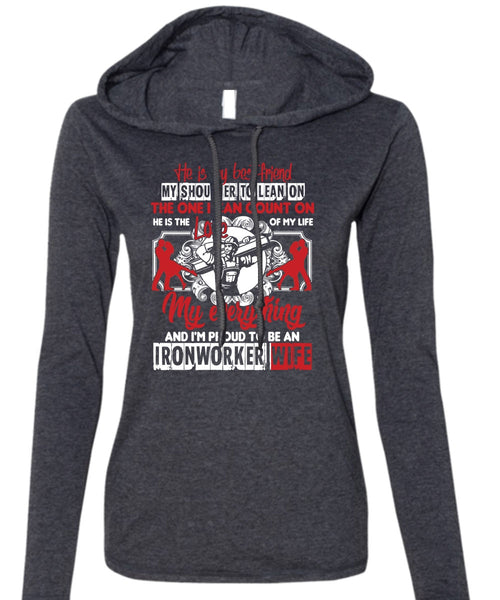 I'm Proud To Be An Ironworker Wife T Shirt, He Is My Best Friend T Shirt (Anvil Ladies Ringspun Hooded)