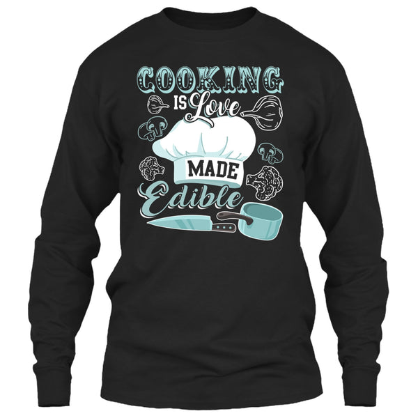Cooking Is Love Make Edible T Shirt, Coolest Cooking T Shirt
