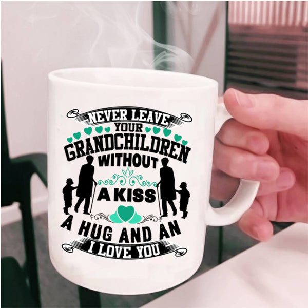 Family Coffee Mug, Never Leave Your Grandchildren Without A Kiss Cup