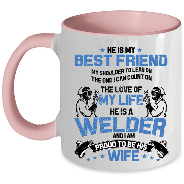 I Am Proud To Be His Wife Coffee Mug, He Is A Welder Accent Mug