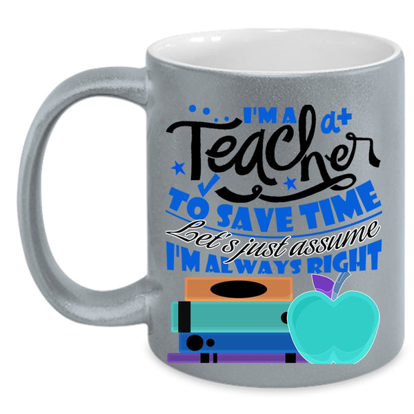 Cute Teacher Coffee Mug, I'm A Teacher To Save Time Accent Mug
