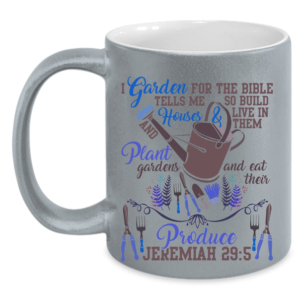 Cute Gift For Gardener Coffee Mug, I Garden For The Bible Accent Mug
