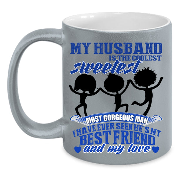 My Best Friend And My Love Coffee Mug, My Husband Is The Sweetest Man Accent Mug