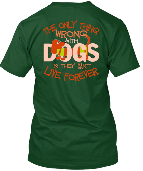 The Only Thing Wrong With Dogs T Shirt, My Favorite T Shirt