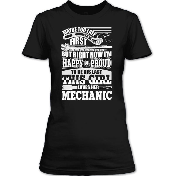 I'm Happy & Proud To Be His Last T Shirt, This Girl Loves Her Mechanic T Shirt