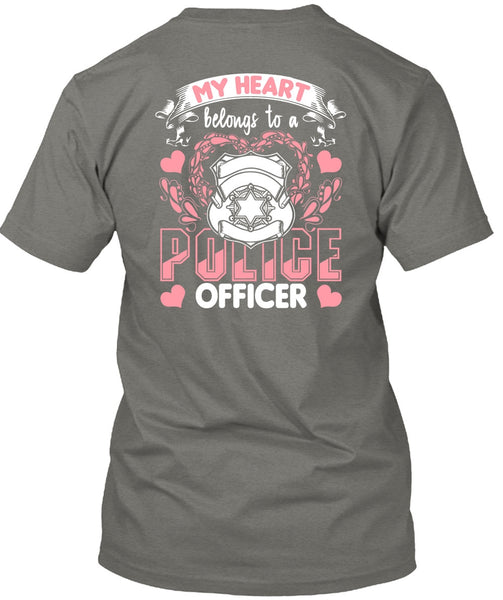 My Heart Belongs To A Police Officer T Shirt, Being A Police T Shirt