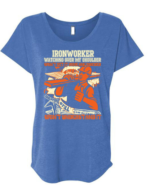 Ironworker Watching Over My Shoulder T Shirt, Being An Ironworker T Shirt, Cool Shirt (Ladies' Triblend Dolman Sleeve)