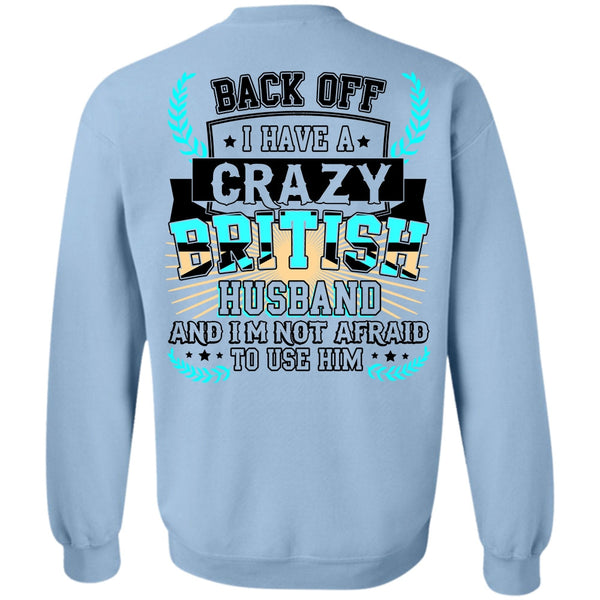 I Love Husband T Shirt, I Have A Crazy British Husband Sweatshirt