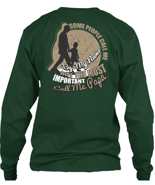 The Most Important Call Me Papa T Shirt, Some People Call Me By My Name T Shirt