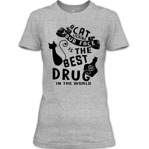 A Cat Licking Your Face Is The Drug In The World T Shirt, Cutest Cat T Shirt