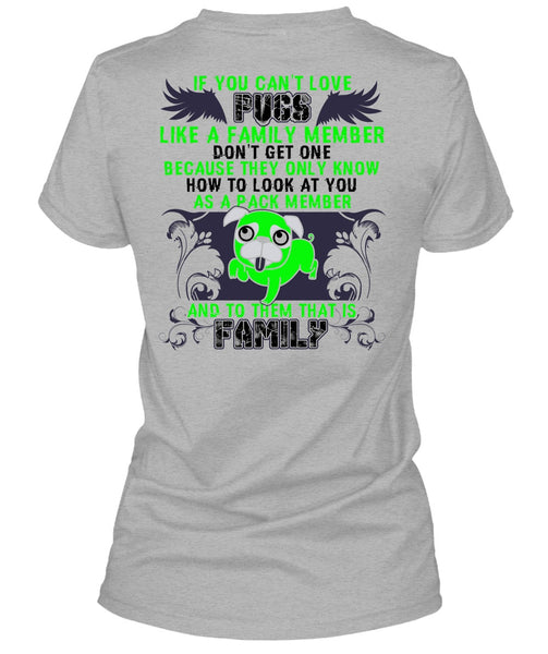 You Can't Love Pugs T Shirt, I Love Pug T Shirt
