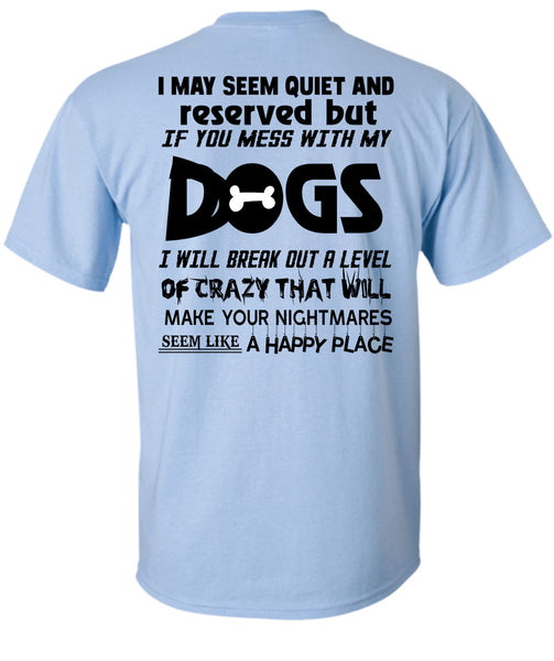 If You Mess With My Dogs T Shirt, Loving T Shirt