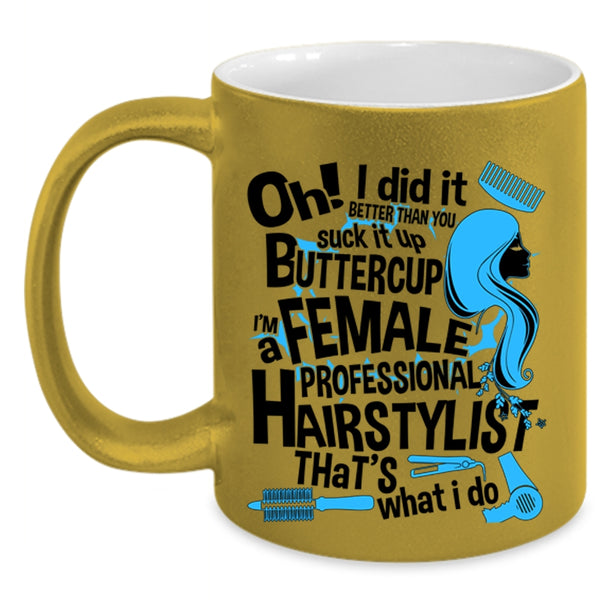 Cute Hairstylist Coffee Mug, I'm A Female Professional Hairstylist Accent Mug