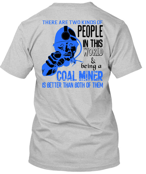 Being A Coal Miner Is Better T Shirt, My Job T Shirt