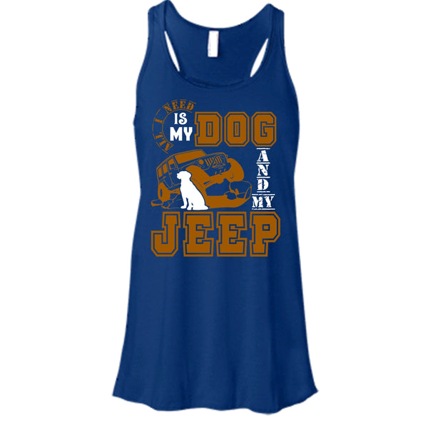 All I Need Is My Dog T Shirt, And My Jeep T Shirt, Cool T Shirt