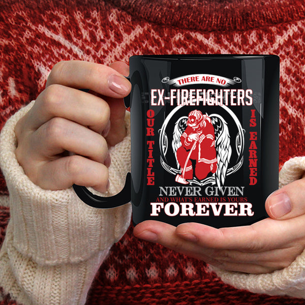 There Are No Ex Firefighter Coffee Mug, Cute Fireman Coffee Cup