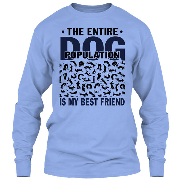 The entire Dog Population T Shirt, Coolest Dog Lover T Shirt