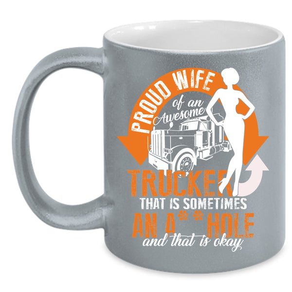Proud Wife Of An Awesome Trucker Coffee Mug, Cool Trucker's Wifre Coffee Cup