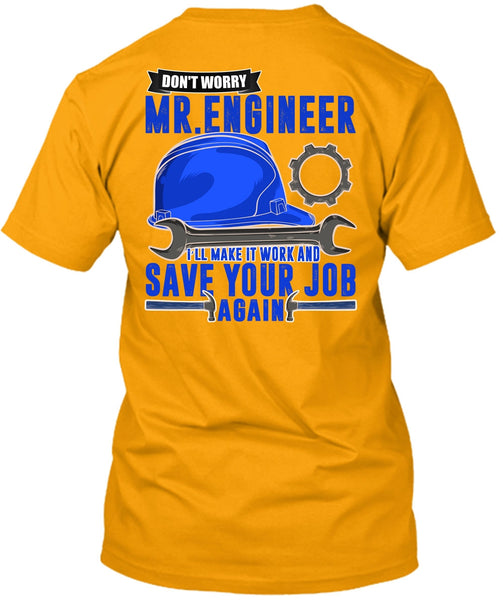 Don't Worry Mr. Engineer T Shirt, I Love Mechanic T Shirt
