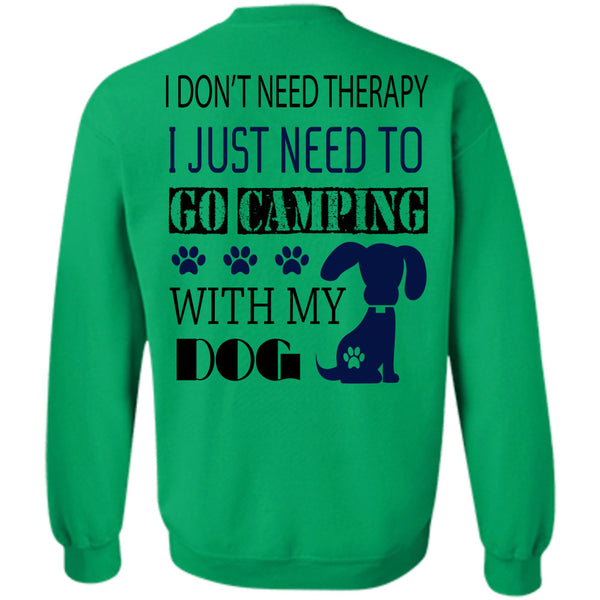 My Dog T Shirt, I Just Need To Go Camping With My Dog Sweatshirt