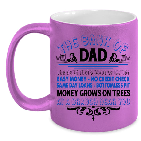Funny Gift For Dad Coffee Mug, The Bank Of Dad Accent Mug