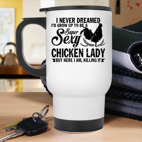 Beautiful Lady Travel Mug, I'd Grow Up Yo Be A Chicken Lady Mug