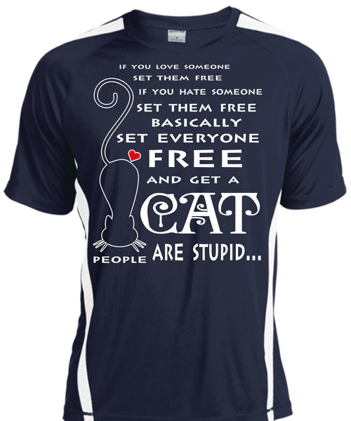 Basically Set Everyone Free And Get A Cat Are Stupid T Shirt, My Pets T Shirt