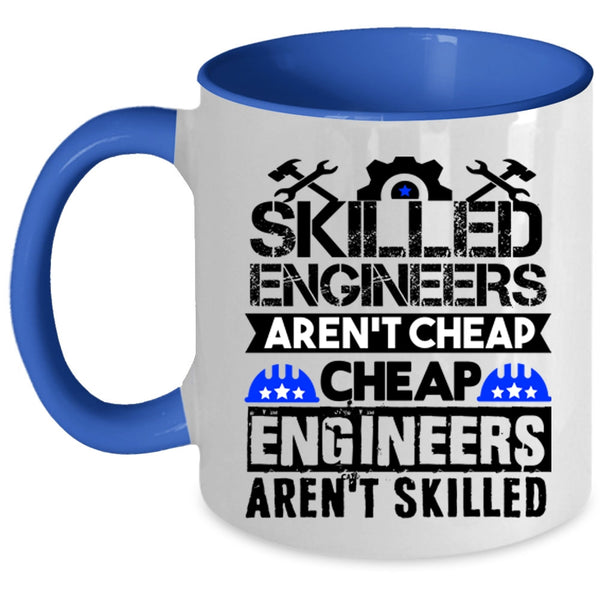 Funny Engineers Coffee Mug, Skilled Engineers Aren't Cheap Accent Mug