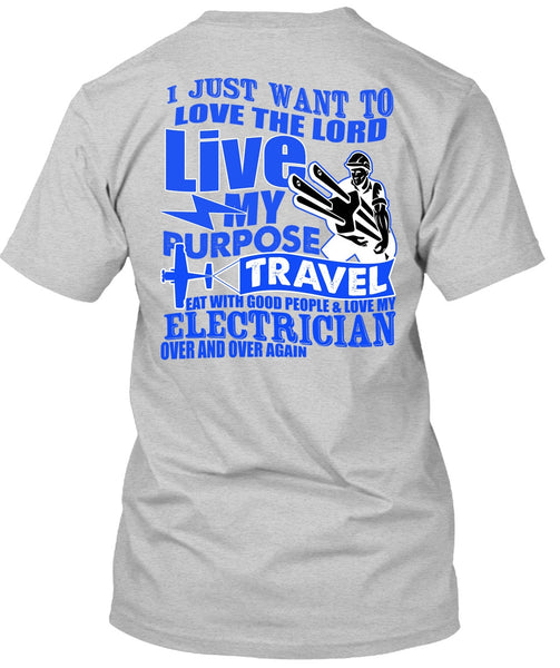 Love My Electrician T Shirt, My Purpose Travel T Shirt