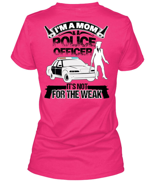 I'm A Mom And A Police Officer T Shirt, I Love Police T Shirt