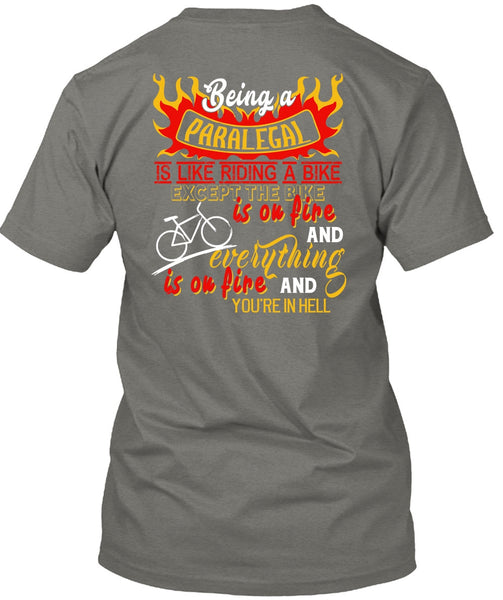Being A Paralegal Is Like Riding A Bike T Shirt, The Bike Is On Fire T Shirt