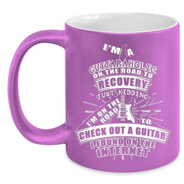 I'm A Guitaraholic On The Road Coffee Mug, Funny Guitaraholic Coffee Cup